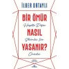 Bir Ömür Nasıl Yaşanır _ İlber Ortaylı