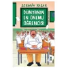 DÜNYANIN EN ÖNEMLİ ÖĞRENCİSİ