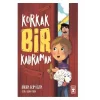 KORKAK BİR KAHRAMAN