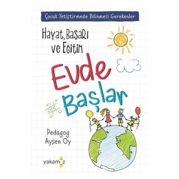 Hayat Başarı ve Eğitim Evde Başlar (Çocuk Yetiştirmede Bilinmesi Gerekenler) Ayşen Oy