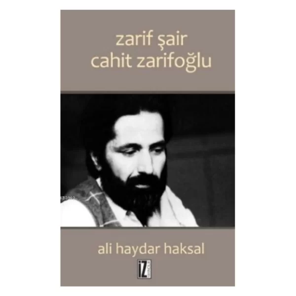 Zarif Şair Cahit Zarifoğlu İz Yayıncılık