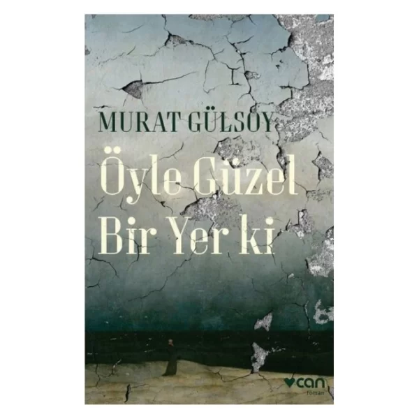 Öyle Güzel Bir Yer ki Murat Gülsoy Can Yayınları