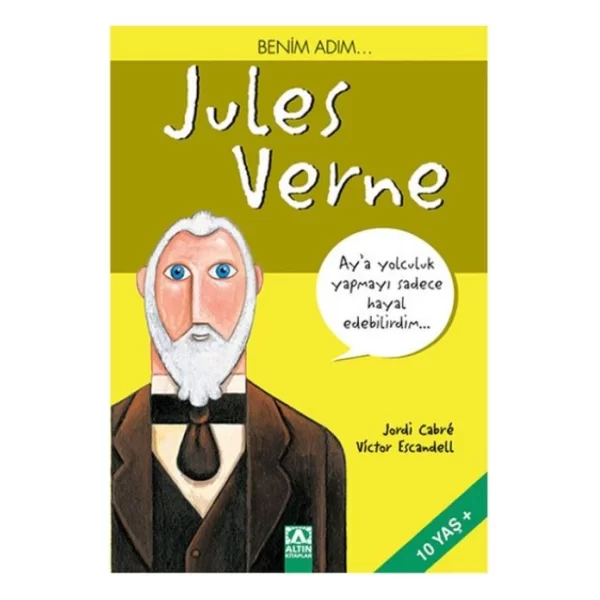 Benim Adım... Jules Verne (Aya Yolculuk Yapmayı Sadece Hayal Edebilirdim...)