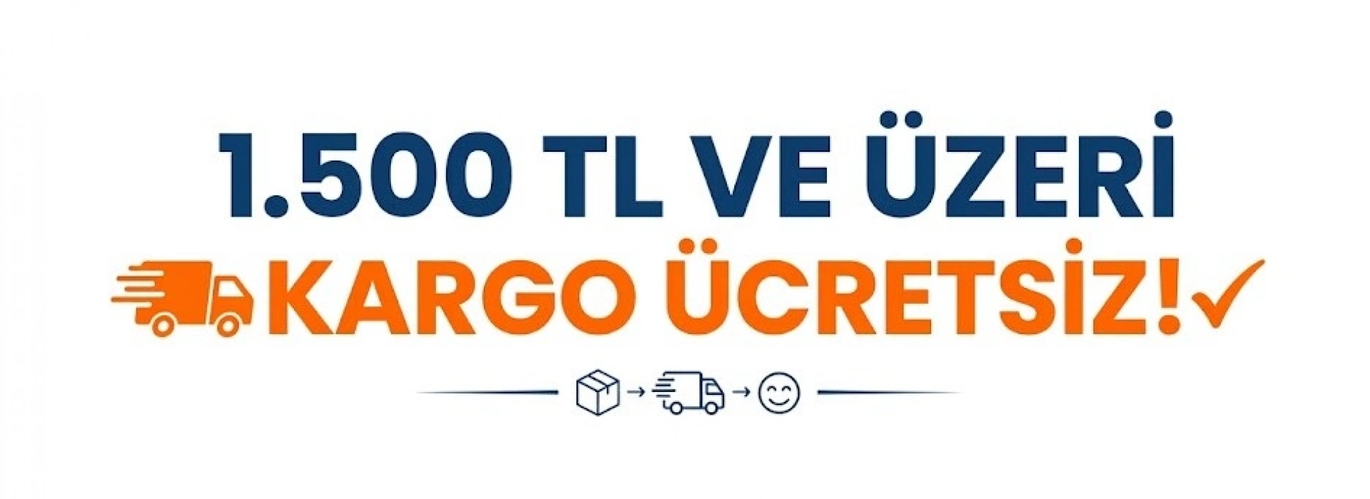 1.500 TL VE ÜZERİ KARGO ÜCRETSİZ!