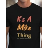 Erkek It Is A Mike Thing Baskılı Erkek T-shirt