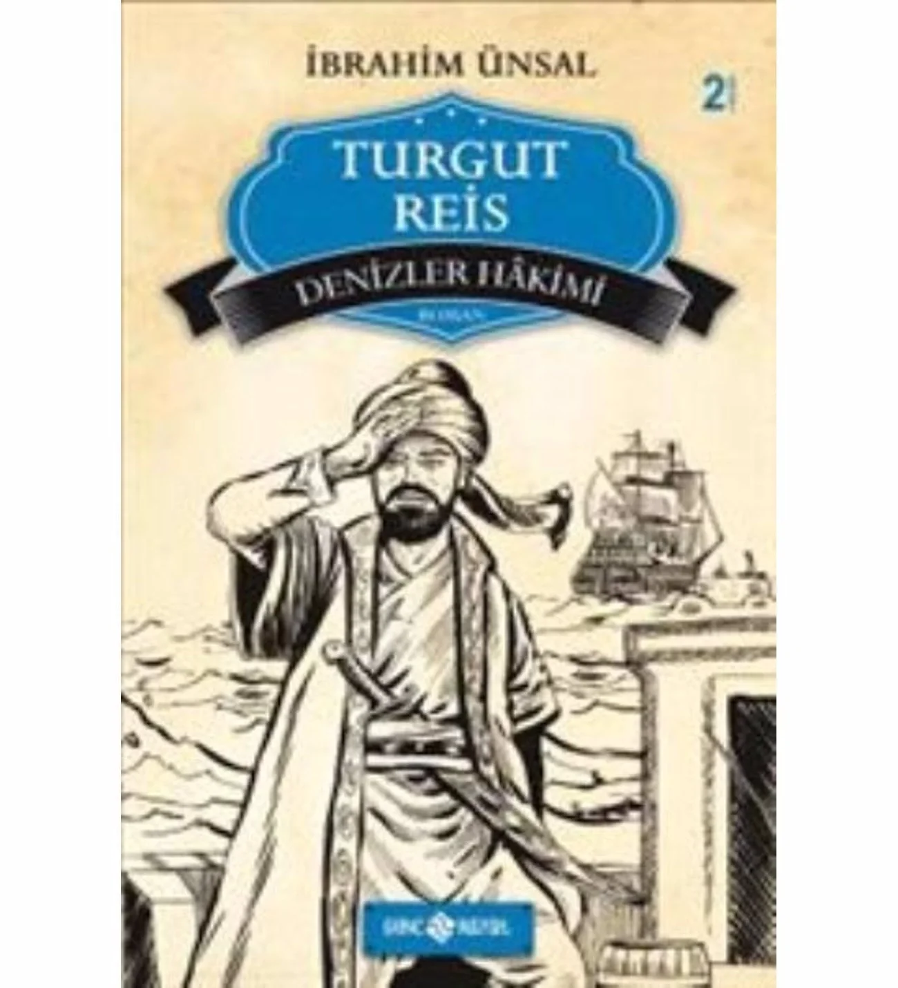 Turgut Reis Denizler Hakimi İbrahim Ünsal Hayat