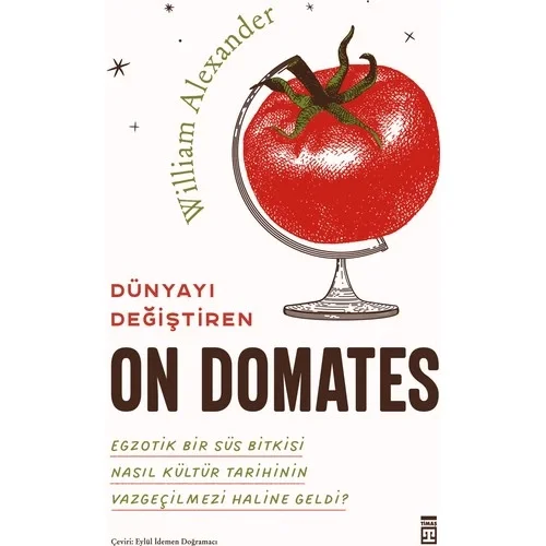 Dünyayı Değiştiren On Domates W.Alexaander Timaş