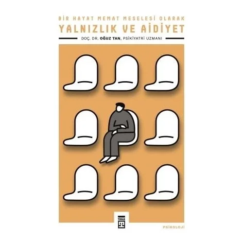 Yalnızlık Ve Aidiyet Oğuz Tan Timaş
