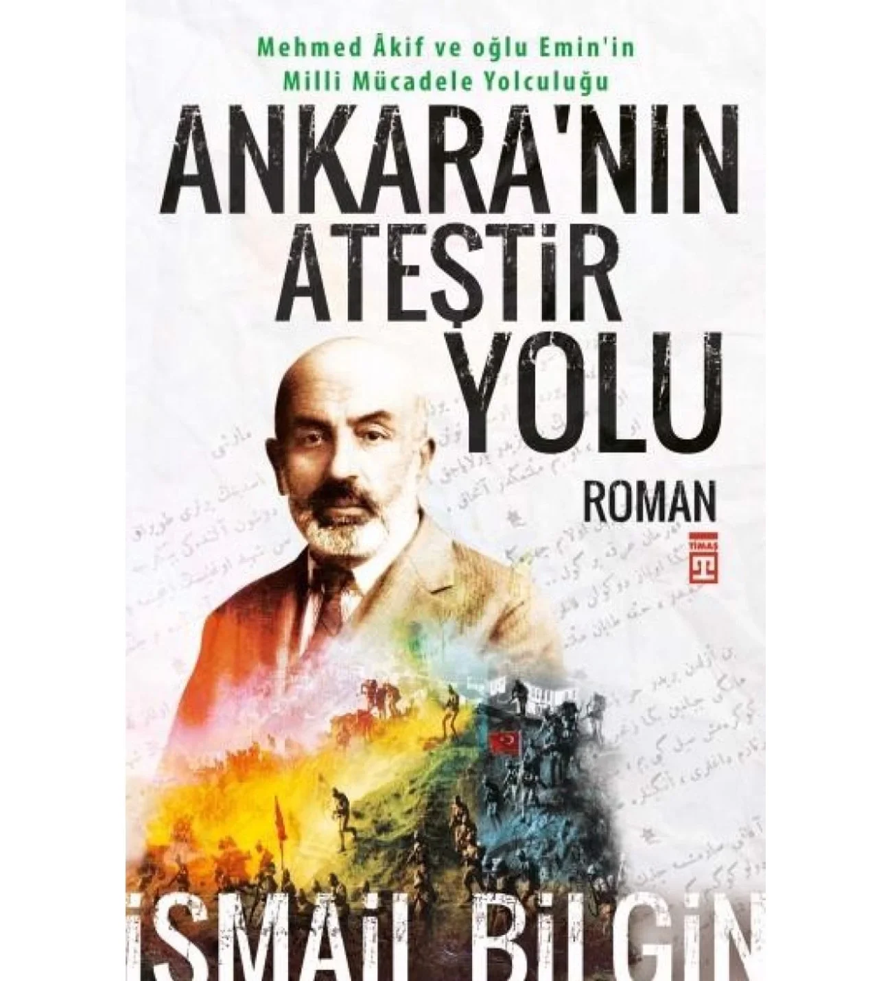 Ankaranın Ateştir Yolu İsmail Bilgin Timaş Timaş