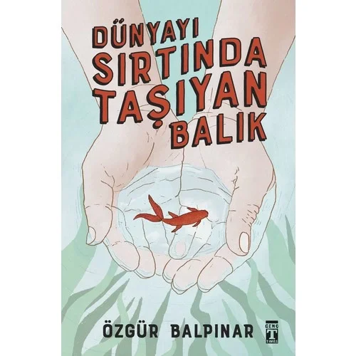 Dünyayı Sırtında Taşıyan Balık Özgür Balpınar Genç Timaş