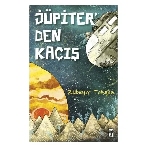 Jüpiterden Kaçış Zübeyir Tokgöz Genç Timaş