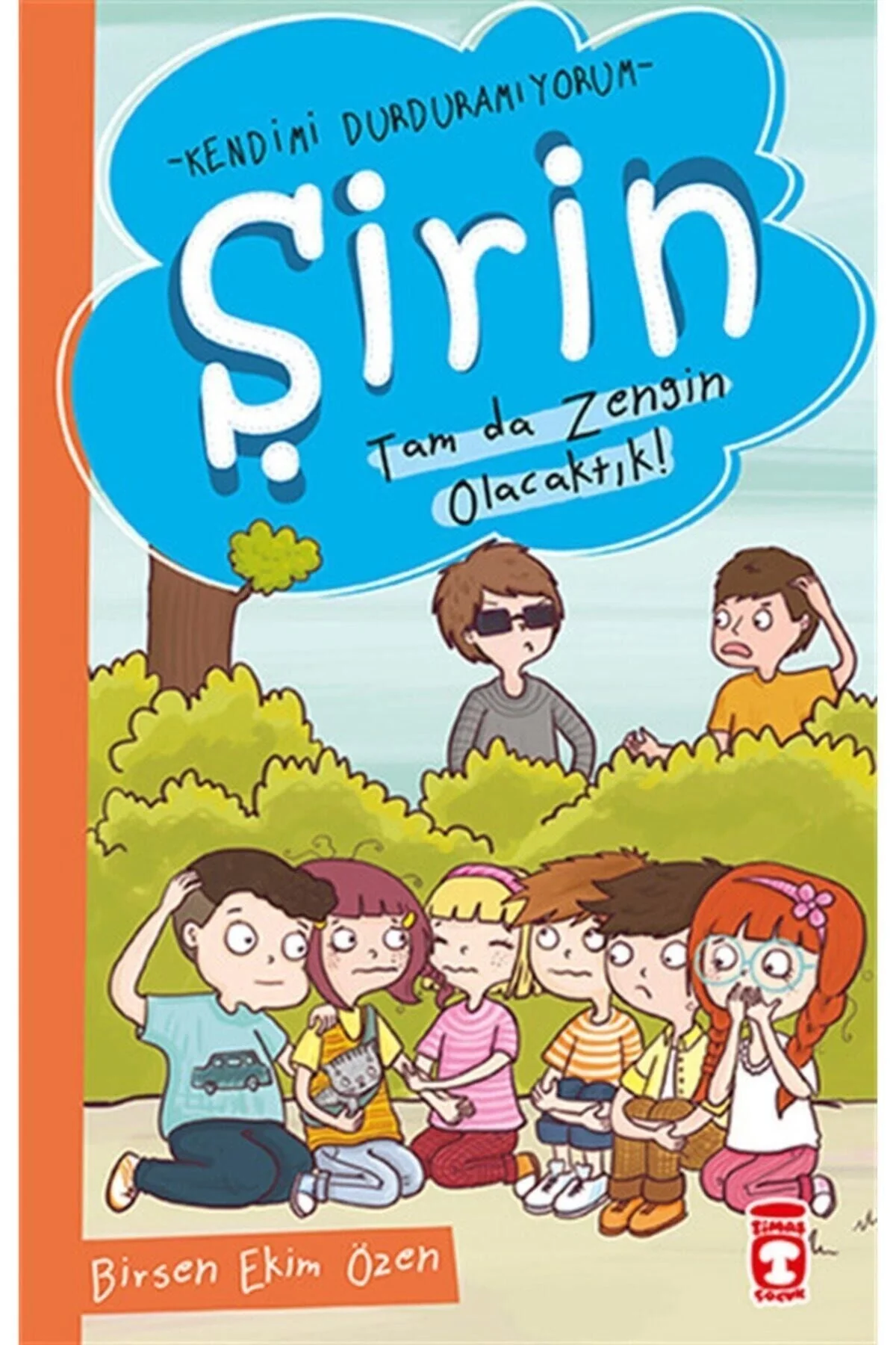 Şirin Tam Da Zengin Olacaktık Kendimi Durduramıyorum 1 B. Ekim Özen Timaşçocuk