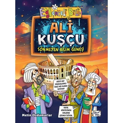Ali Kuşçu Sönmeyen Bilim Güneşi Eğlenceli Bilgi