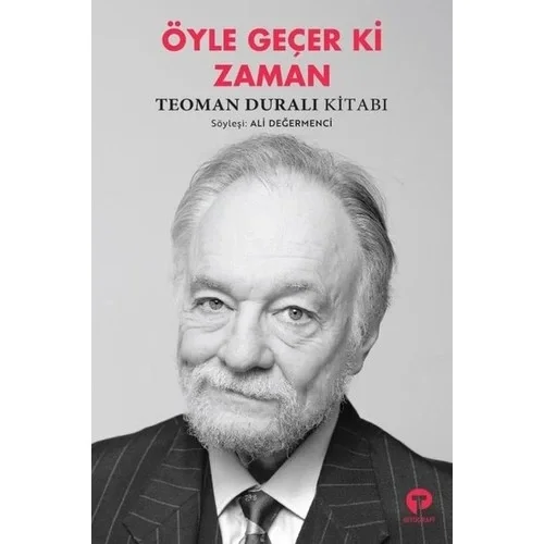 Öyle Geçer Ki Zaman Teoman Duralı Kitabı Turkuvaz