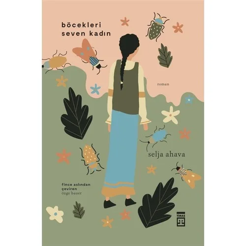 Böcekleri Seven Kadın Selja Ahava Timaş