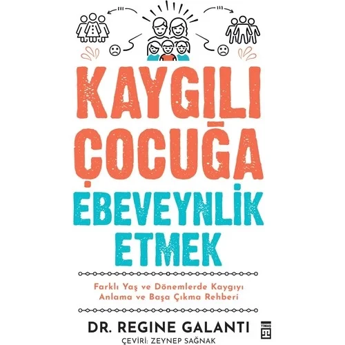 Kaygılı Çocuğa Ebeveynlik Etmek Dr.Trgıne Galantı Timaş