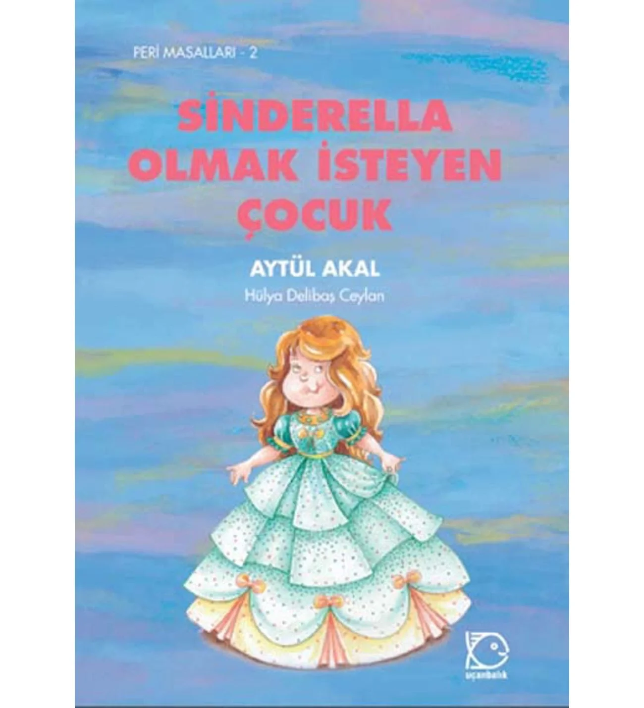 Sinderella Olmak İsteyen Çocuk Uçanbalık