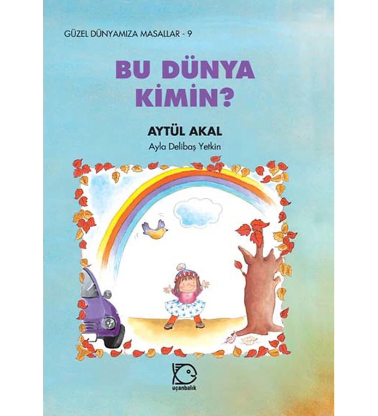 Bu Dünya Kimin ? A. Akal Uçanbalık