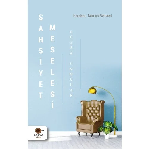 Şahsiyet Meselesi Karakter Tanıma Rehberi Büşra Ümmühan Cezve