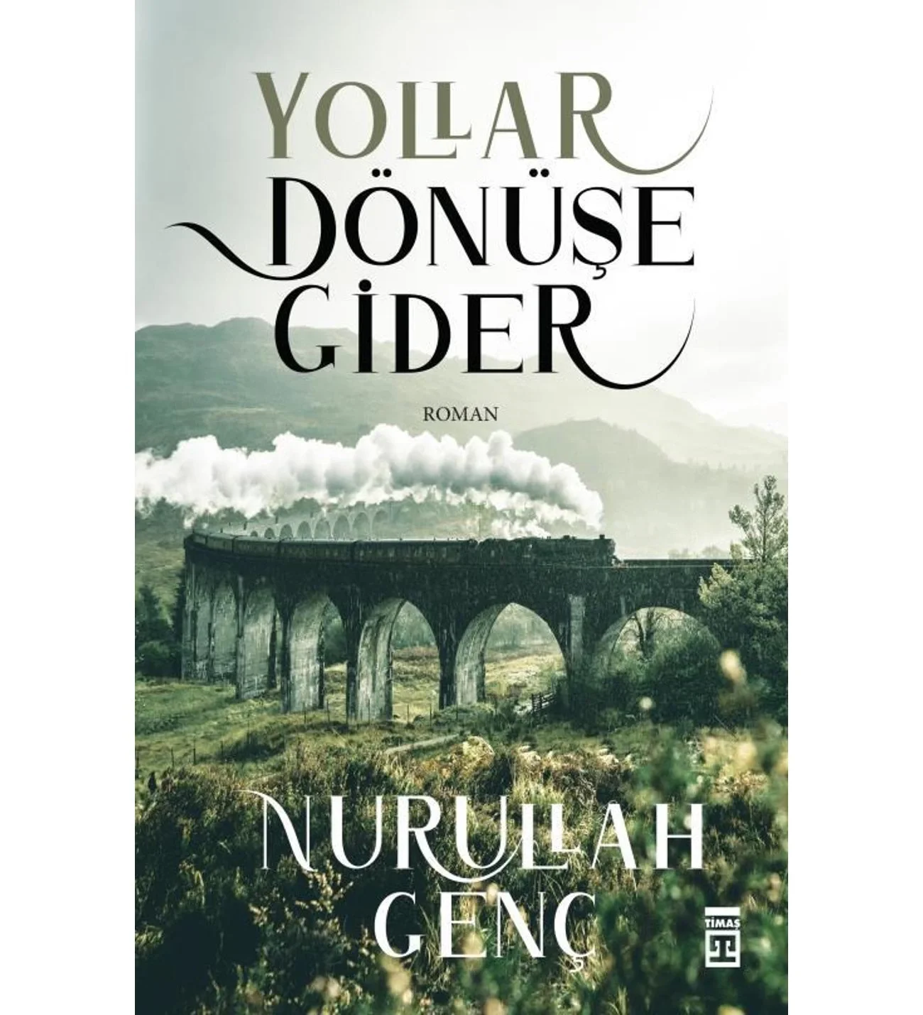 Yollar Dönüşe Gider Nurullah Genç Timaş