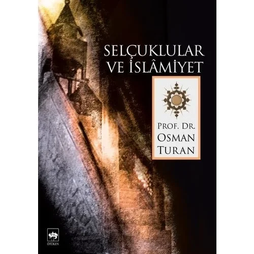 Selçuklular Ve İslâmiyet Osman Turan Ötüken