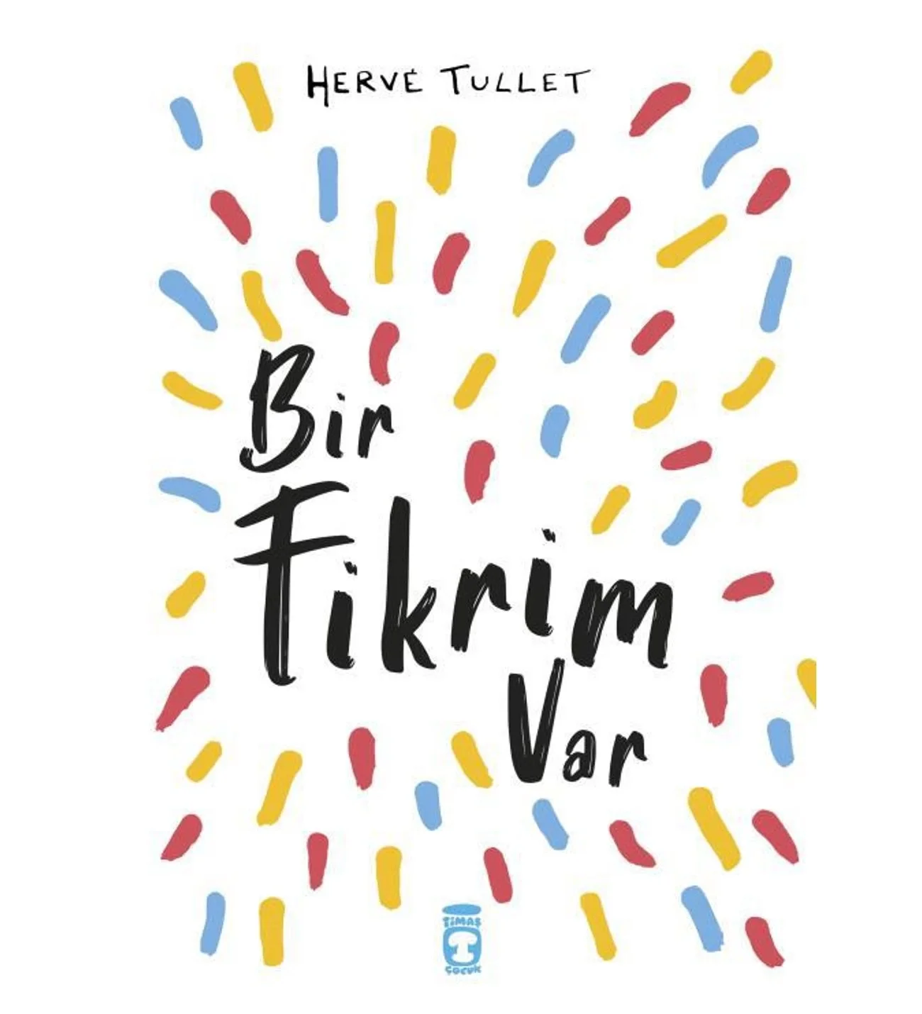 Bir Fikrim Var Herve Tulet Timaş Çocuk
