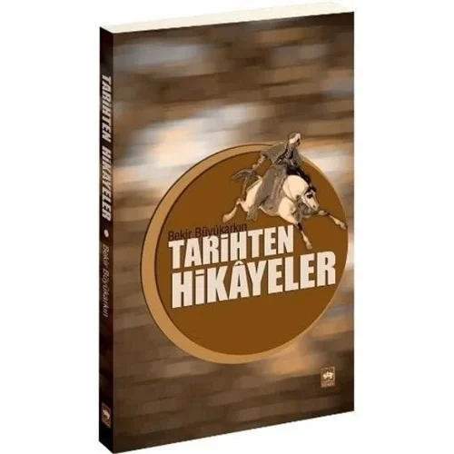 Tarihten Hikayeler Bekir Büyükarkın Ötüken