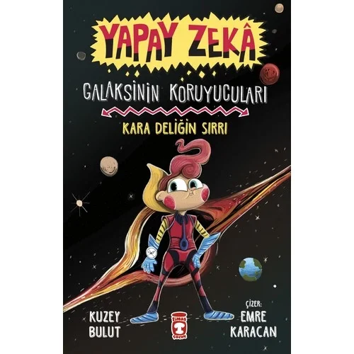 Yapay Zeka Galaksinin Koruyucuları 1 Kara Deliğin Sırrı Ciltli Timaş Çocuk