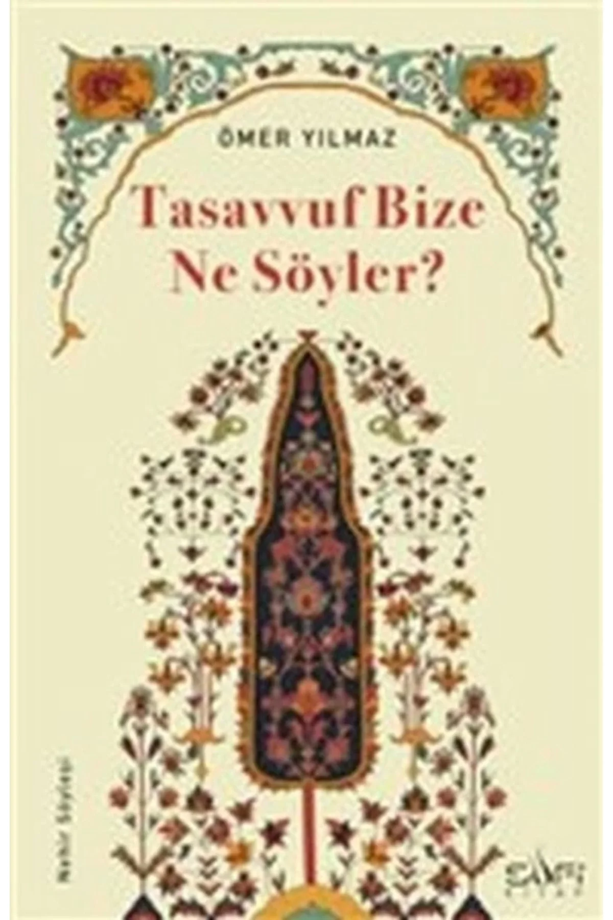 Tasavvuf Bize Ne Söyler ? Ömer Yılmaz Sufi Kitap