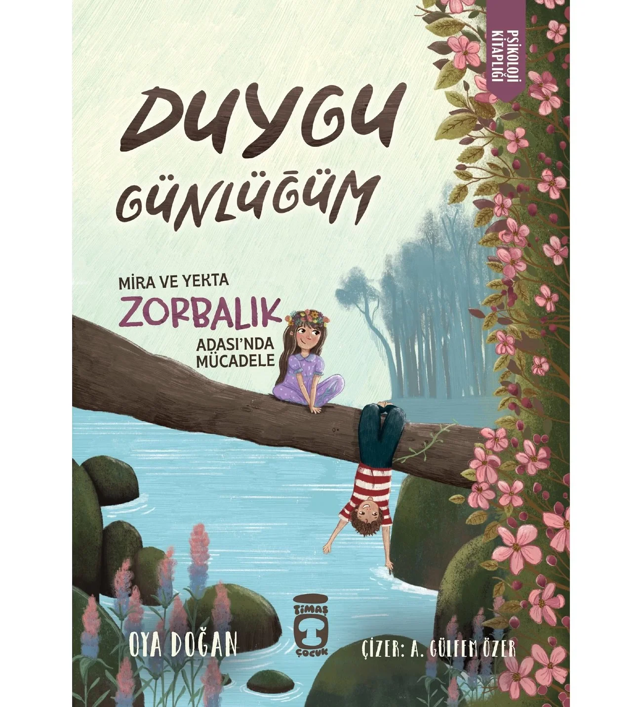 Duygu Günlüğüm Mira Ve Yekta Zorbalık Adasında Mücadele Oya Doğan 2-3.Sınıf Timaş