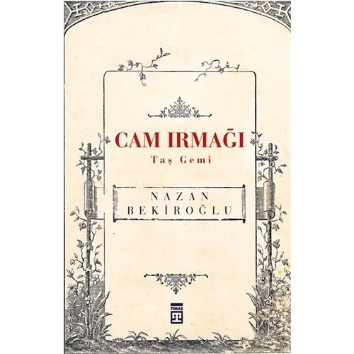 Cam Irmağı Taş Gemi Nazan Bekiroğlu- Timaş