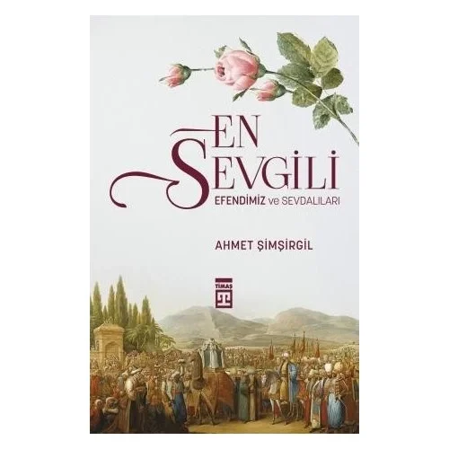 En Sevgili Efendimiz Ve Sevdalıları Ahmet Şimşirgil Timaş