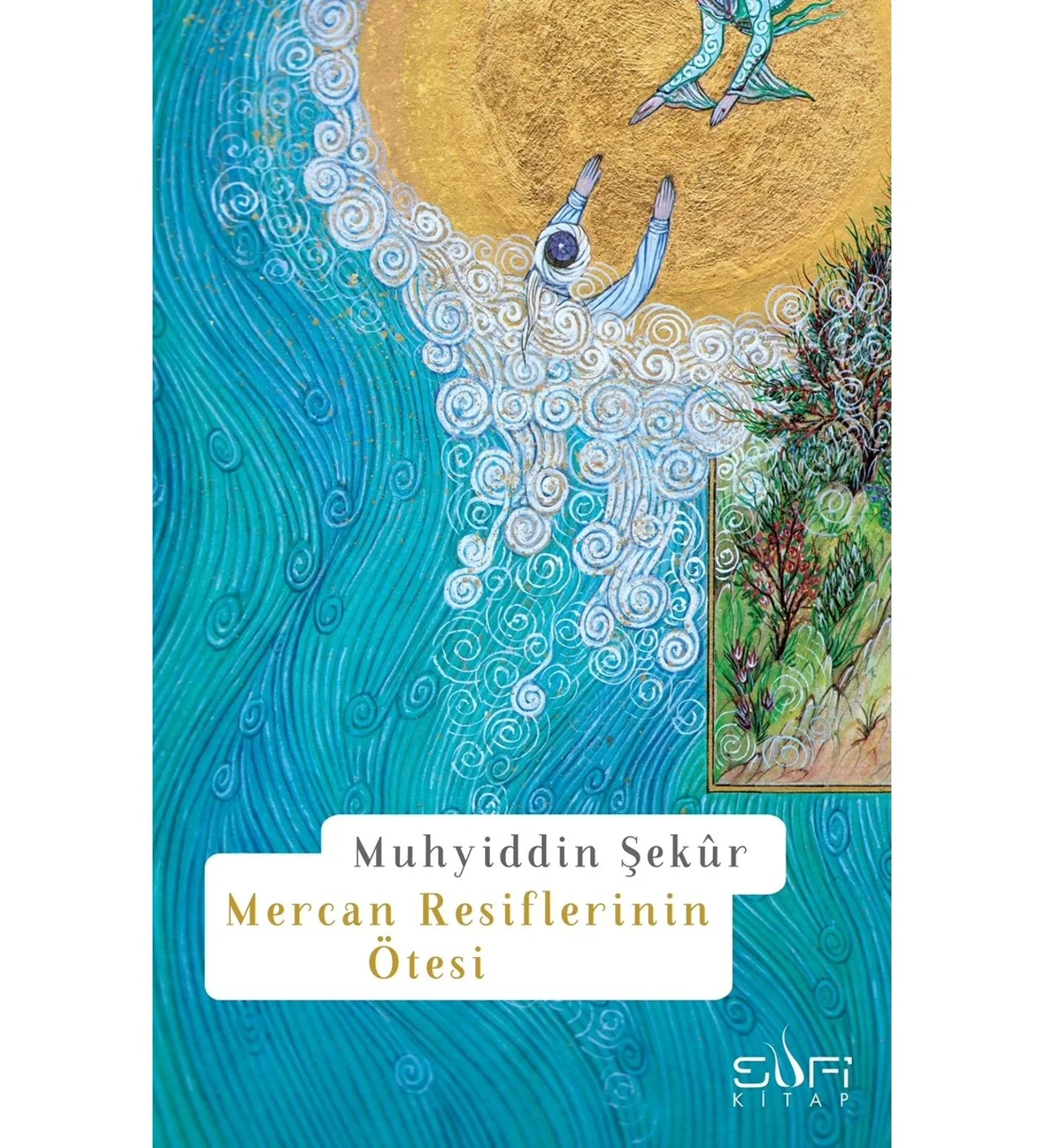 Mercan Resiflerinin Ötesi Muhyiddin Şekur Sufi Kitap