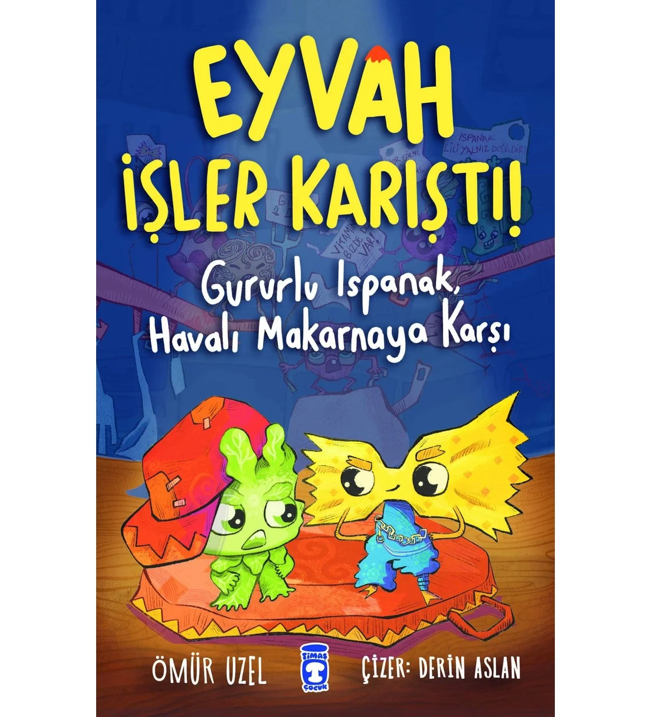 Eyvah İşler Karıştı Gururlu Ispanak Havalı Makarna Ömür Uzel 2-3.Sınıf Timaş Çocuk