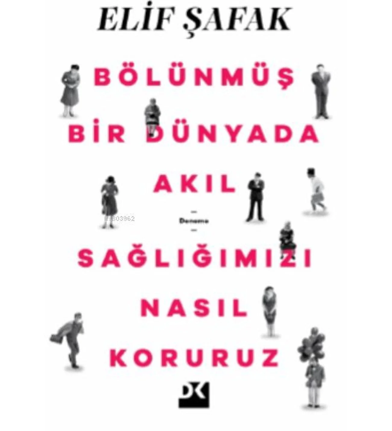 Bölünmüş Bir Dünyada Akıl Sağlığımızı Nasıl Koruruz ? Elif Şafak Doğan