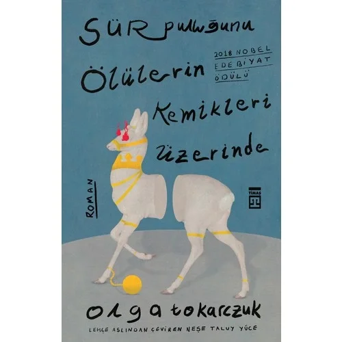 Sür Pulluğunu Ölülerin Kemikleri Üzerinde Olga Tokarczuk Timaş