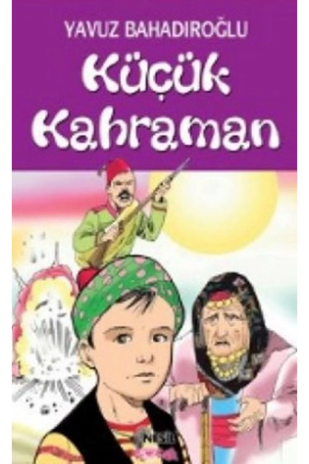 Küçük Kahraman / Y.Bahadıroğlu Nesil Yay
