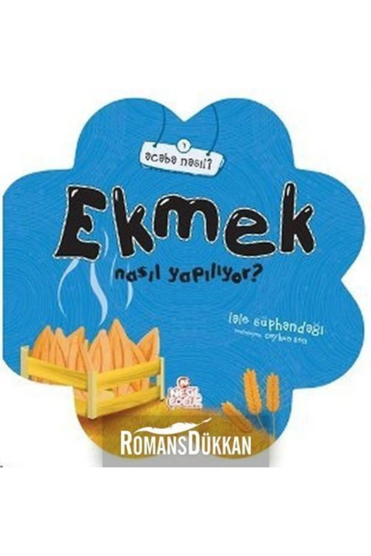 Acaba Nasıl 7- Ekmek Nasıl Yapılıyor (5+) - Nesil