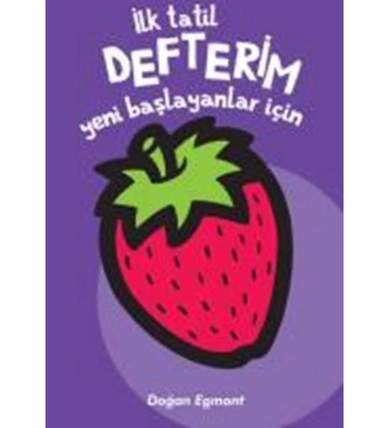 İlk Tatil Defterim Yeni Başlayanlar İçin Doğan Egmont