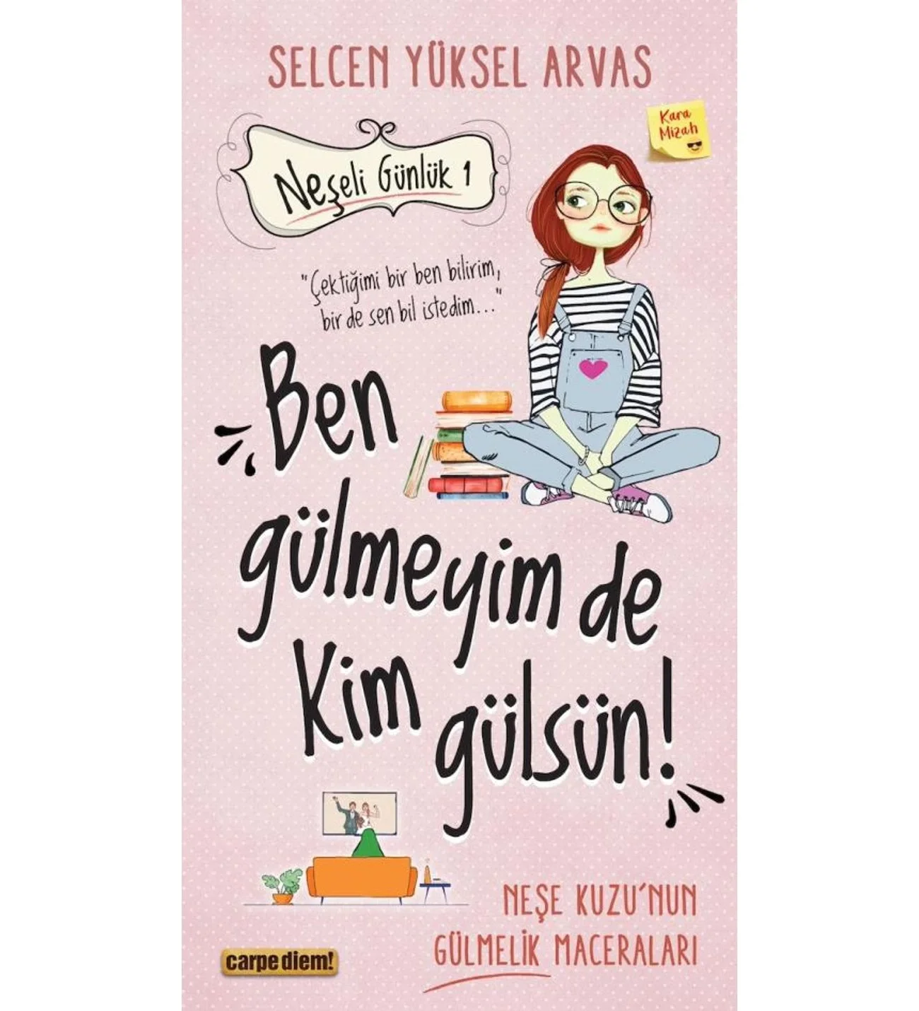 Ben Gülmeyim De Kim Gülsün ? Neşeli Günlük Carpe diem