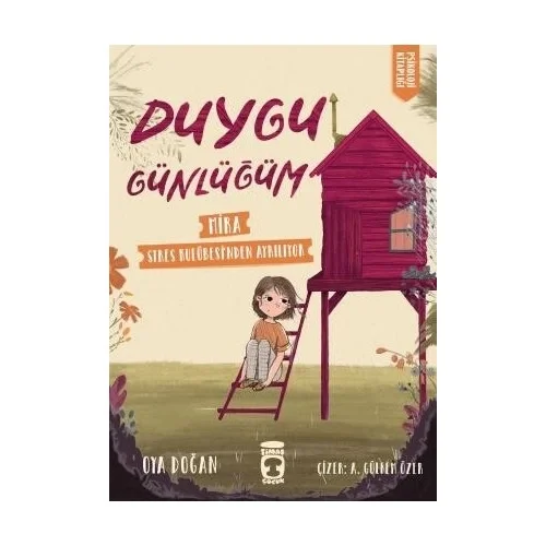 Duygu Günlüğüm Mira Stres Kulübesinden Ayrılıyor Oya Doğan 2-3.Sınıf Timaş Çocuk
