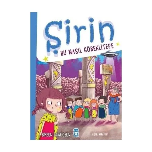 Şirin Bu Nasıl Göbeklitepe Birsen Ekim Özen Timaş Çocuk