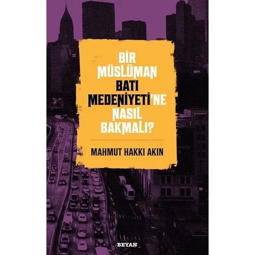 Bir Müslüman Batı Medeniyetine Nasıl Bakmalı ? Beyan