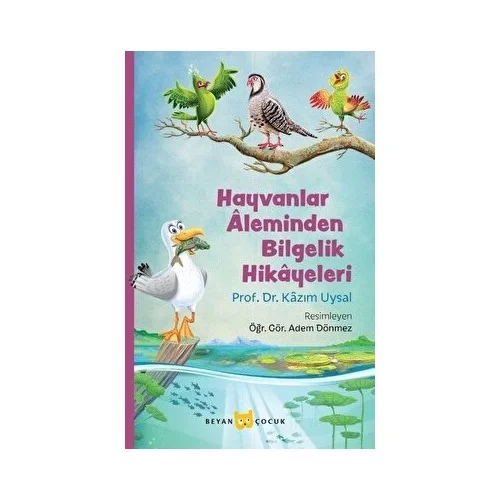 Hayvanlar Aleminden Bilgelik Öyküleri Kazım Uysal Beyan Çocuk