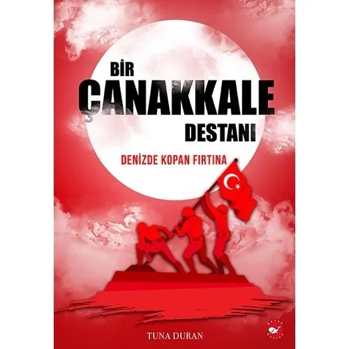 Bir Çanakkale Destanı Denizde Kopan Fırtına Tuna Duran Beyaz Balina