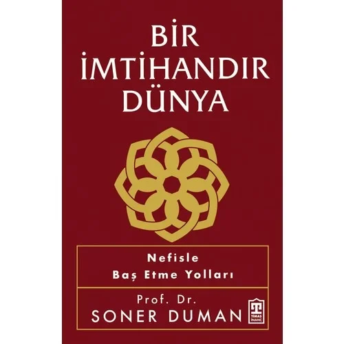 Bir İmtihandır Dünya Nefisle Baş Etme Yolları Soner Duman Timaş