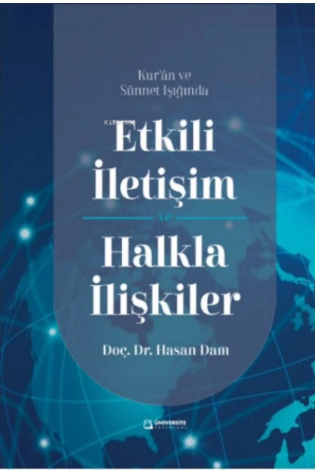 Etkili İletişim Ve Halkla İlişkiler Doç.Dr. Hasan Dam Üniversite