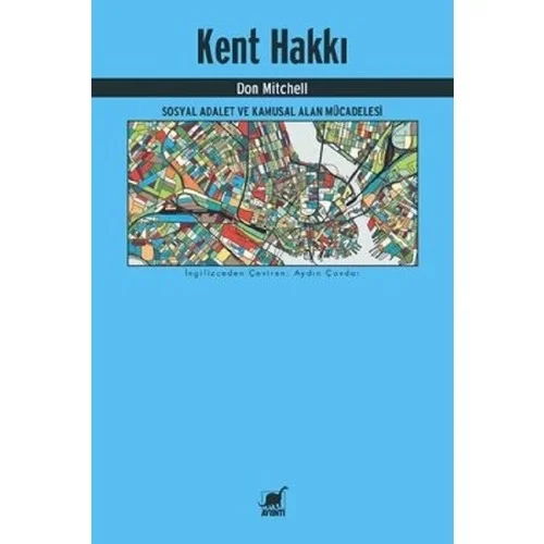 Kent Hakkı Sosyal Adalet Ve Kamusal Alan Mücadelesi Don Mithell Ayrıntı