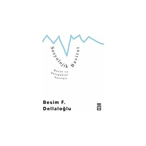 Sosyolojik Basiret Besim Dellaloğlu Timaş