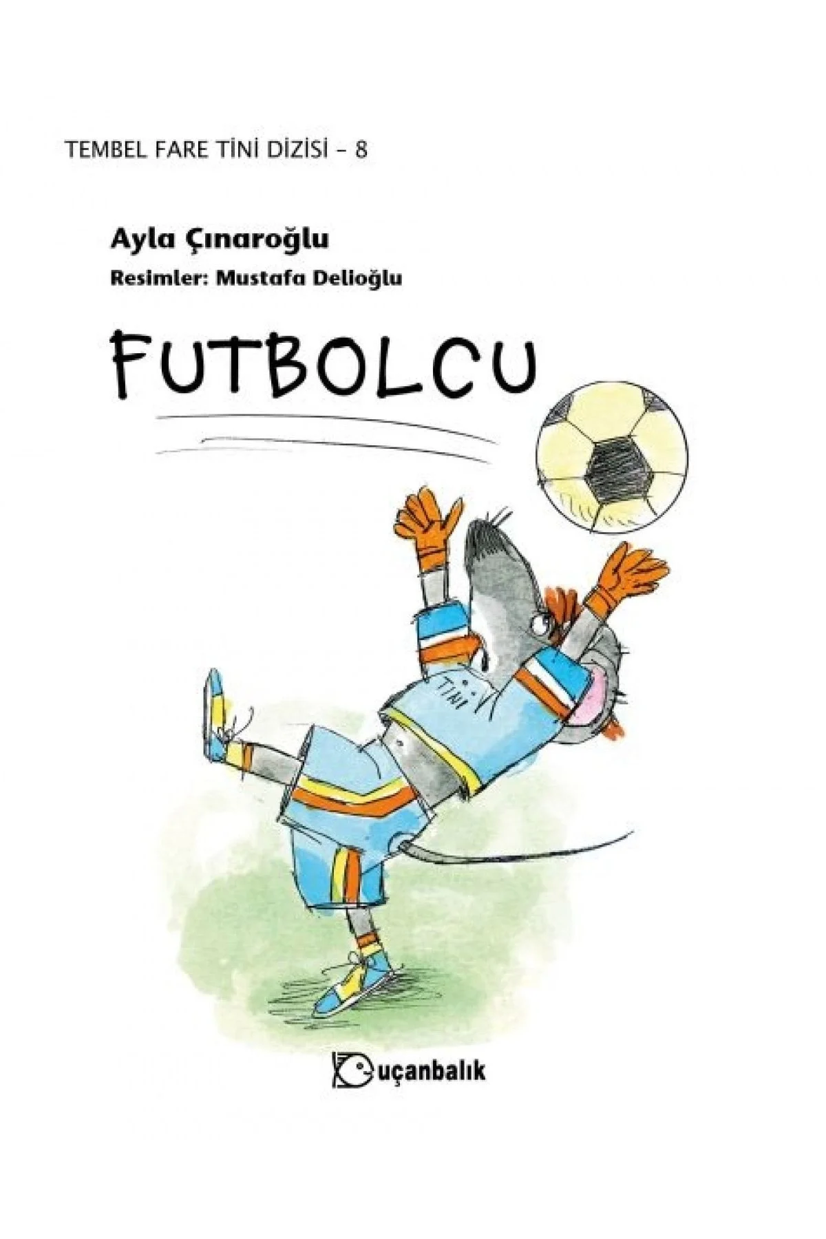 Tembel Fare Tini Dizisi 8 Futbolcu Uçanbalık